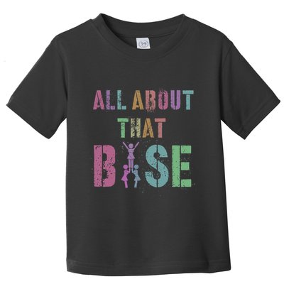 All About That Base Cheerleading Team Cheer Squad Toddler T-Shirt