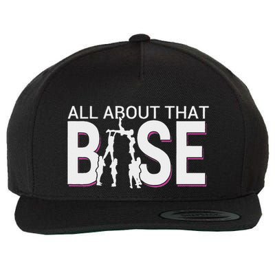 All About That Base Funny Cheerleading Cheer Bigger Base Wool Snapback Cap