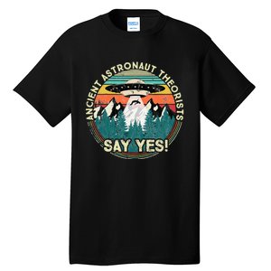 Ancient Astronaut Theorists Say Yes Aliens Tall T-Shirt