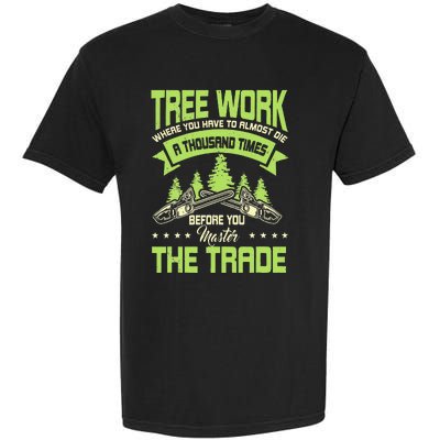 Arborist Arboriculturist Tree Surgeon Horticulture Garment-Dyed Heavyweight T-Shirt