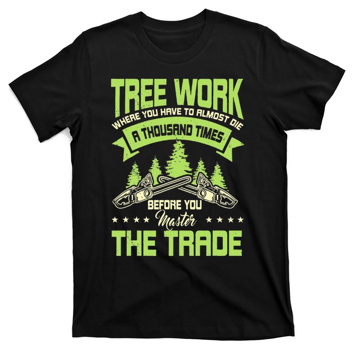 Arborist Arboriculturist Tree Surgeon Horticulture T-Shirt