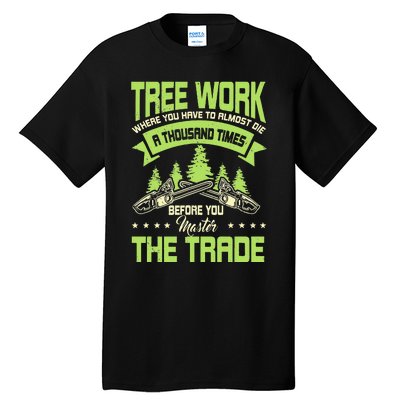 Arborist Arboriculturist Tree Surgeon Horticulture Tall T-Shirt