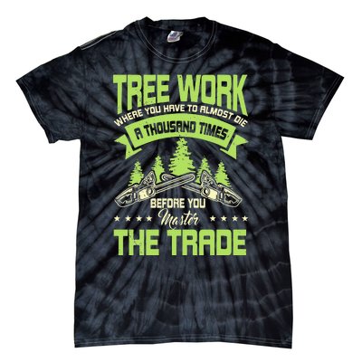 Arborist Arboriculturist Tree Surgeon Horticulture Tie-Dye T-Shirt