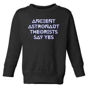 Ancient Astronaut Theorists Say Yes Toddler Sweatshirt