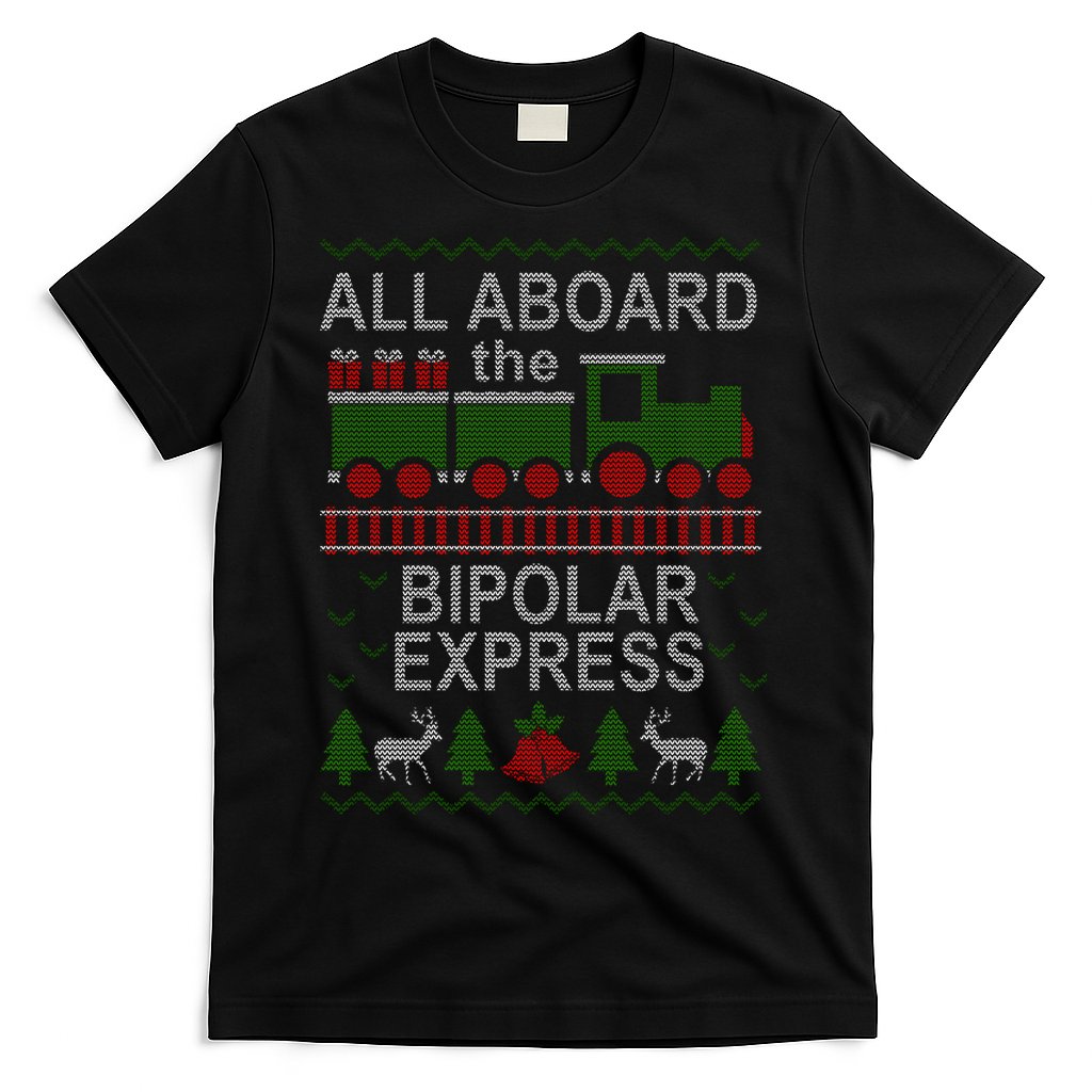 All Aboard The Bipolar Express Ugly Christmas T-Shirt