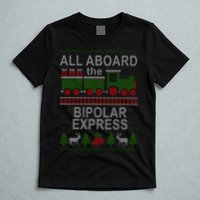 All Aboard The Bipolar Express Ugly Christmas T-Shirt