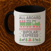 All Aboard The Bipolar Express Ugly Christmas Mug