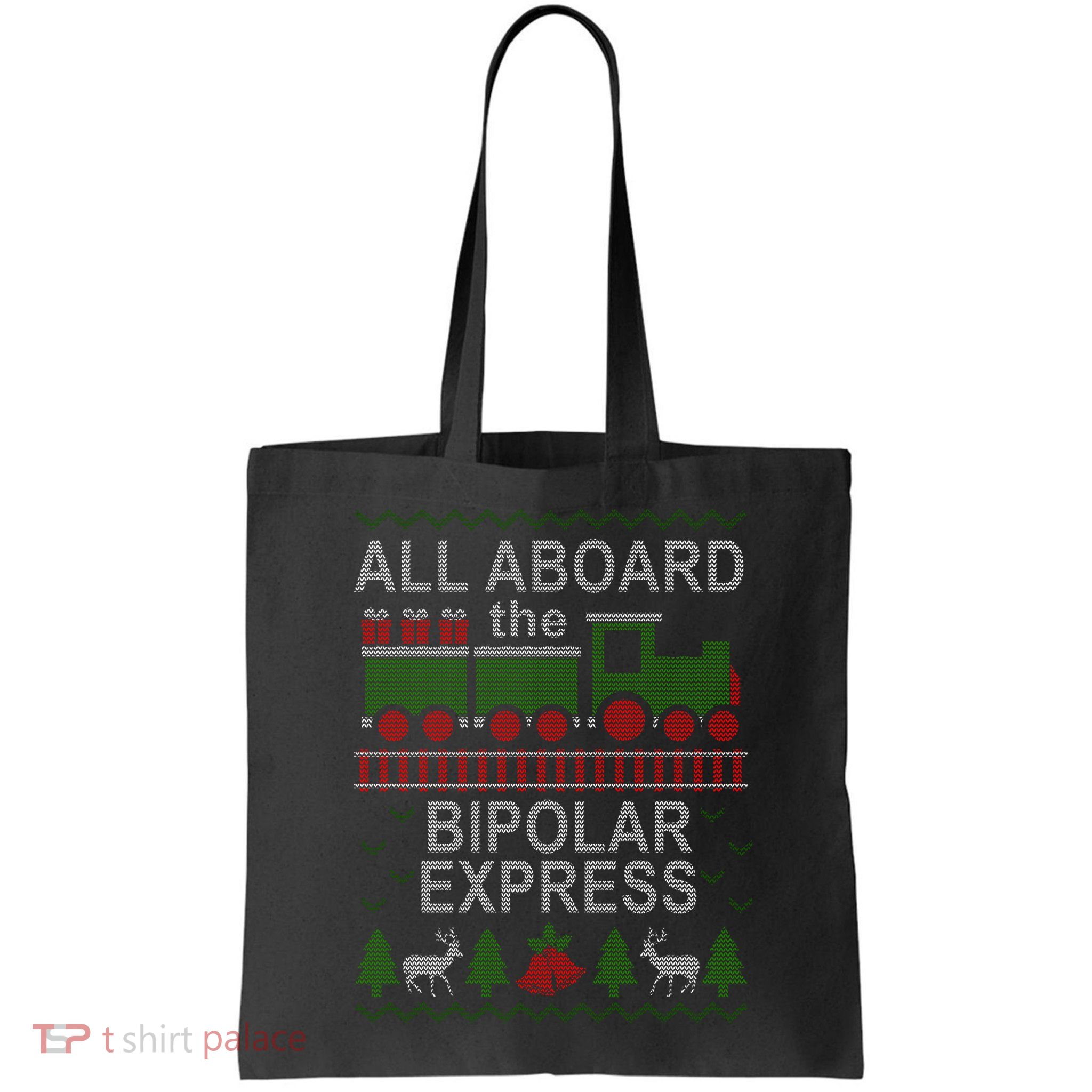 All Aboard The Bipolar Express Ugly Christmas Bag