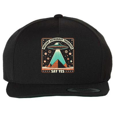 Ancient Astronaut Theorists Say Yes Alien Ufo Theory Wool Snapback Cap