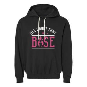 All About That Base Cheerleading Design Cheer Gift Cheerle Great Gift Garment-Dyed Fleece Hoodie