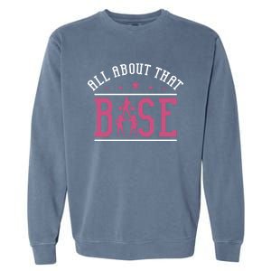 All About That Base Cheerleading Design Cheer Gift Cheerle Great Gift Garment-Dyed Sweatshirt