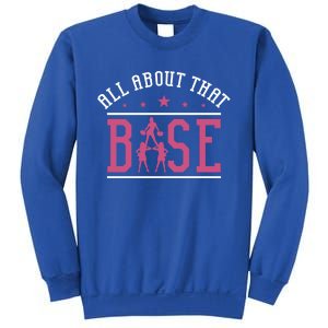 All About That Base Cheerleading Design Cheer Gift Cheerle Great Gift Sweatshirt