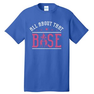 All About That Base Cheerleading Design Cheer Gift Cheerle Great Gift Tall T-Shirt