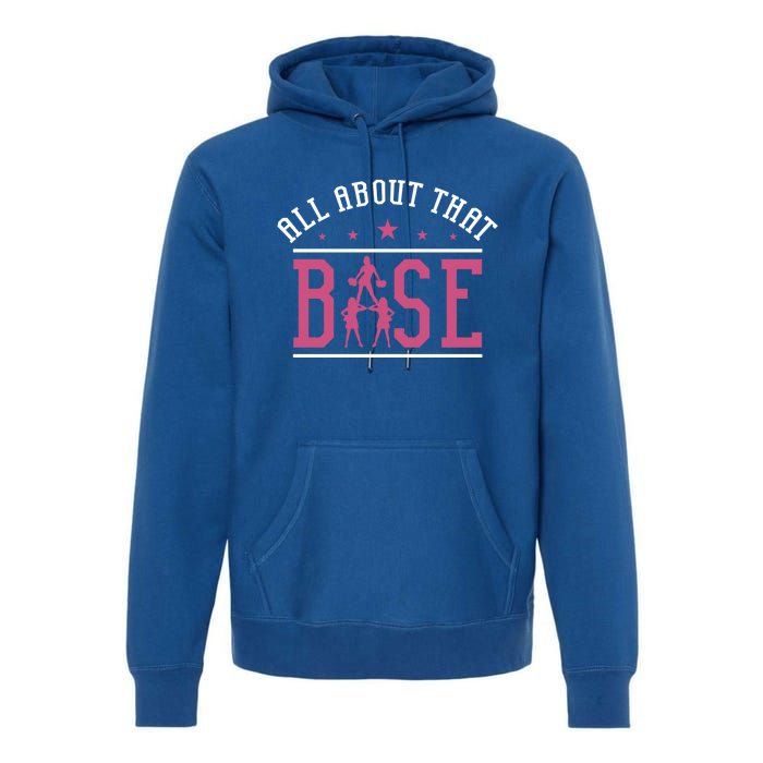 All About That Base Cheerleading Design Cheer Gift Cheerle Great Gift Premium Hoodie