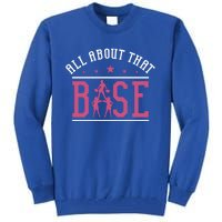 All About That Base Cheerleading Design Cheer Gift Cheerle Great Gift Tall Sweatshirt