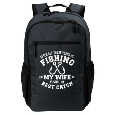 After All These Years Of Fishing My Wife Still My Best Catch Daily Commute Backpack