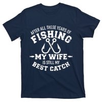 After All These Years Of Fishing My Wife Still My Best Catch T-Shirt