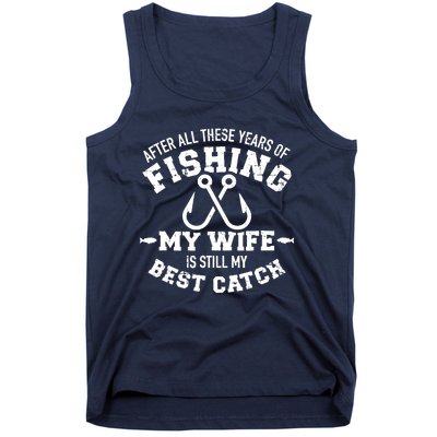 After All These Years Of Fishing My Wife Still My Best Catch Tank Top