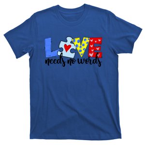 Autism Awareness Teacher Gift Love Needs No Word Special Ed Funny Gift T-Shirt