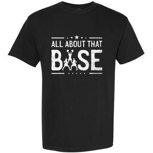 All About That Base Cheerleading Cheerleader Cheer Coach Garment-Dyed Heavyweight T-Shirt