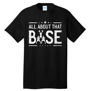 All About That Base Cheerleading Cheerleader Cheer Coach Tall T-Shirt