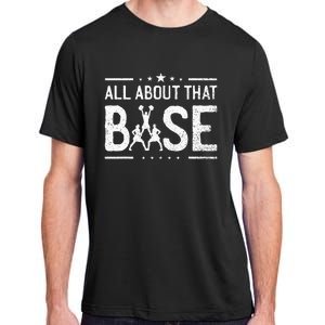 All About That Base Cheerleading Cheerleader Cheer Coach Adult ChromaSoft Performance T-Shirt