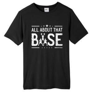 All About That Base Cheerleading Cheerleader Cheer Coach Tall Fusion ChromaSoft Performance T-Shirt