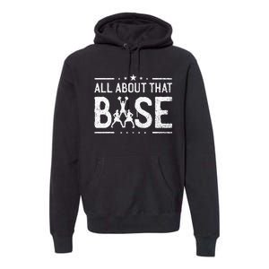 All About That Base Cheerleading Cheerleader Cheer Coach Premium Hoodie