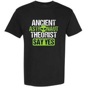 Ancient Astronaut Theorists Say Yes Aliens Conspiracy Garment-Dyed Heavyweight T-Shirt