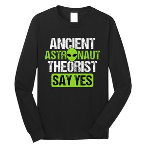 Ancient Astronaut Theorists Say Yes Aliens Conspiracy Long Sleeve Shirt