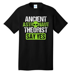 Ancient Astronaut Theorists Say Yes Aliens Conspiracy Tall T-Shirt