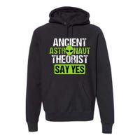 Ancient Astronaut Theorists Say Yes Aliens Conspiracy Premium Hoodie