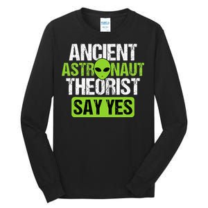 Ancient Astronaut Theorists Say Yes Aliens Conspiracy Tall Long Sleeve T-Shirt