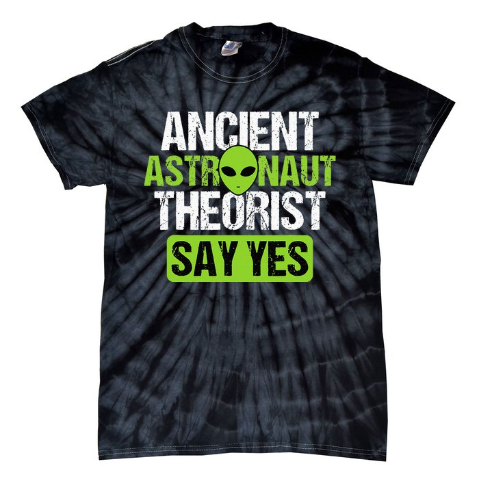 Ancient Astronaut Theorists Say Yes Aliens Conspiracy Tie-Dye T-Shirt