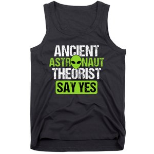 Ancient Astronaut Theorists Say Yes Aliens Conspiracy Tank Top