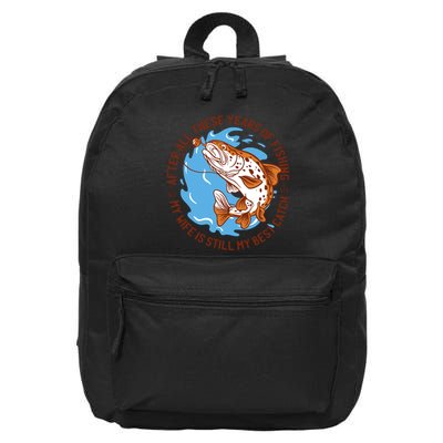 After All These Years Of Fishing My Wife Is Still My Best Catch 16 in Basic Backpack