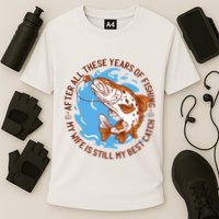 After All These Years Of Fishing My Wife Is Still My Best Catch Cooling Performance Crew T-Shirt