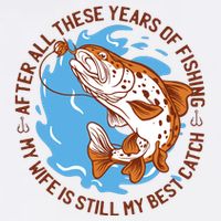After All These Years Of Fishing My Wife Is Still My Best Catch Cooling Performance Crew T-Shirt