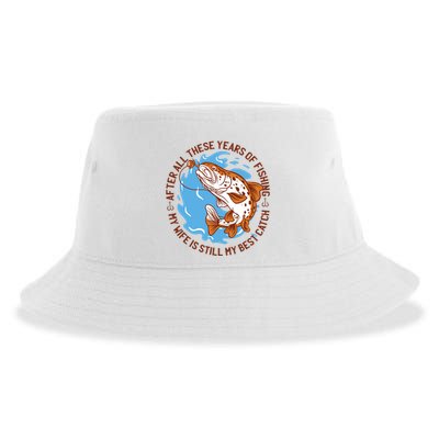 After All These Years Of Fishing My Wife Is Still My Best Catch Sustainable Bucket Hat