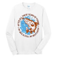 After All These Years Of Fishing My Wife Is Still My Best Catch Tall Long Sleeve T-Shirt