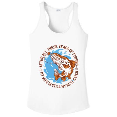After All These Years Of Fishing My Wife Is Still My Best Catch Ladies PosiCharge Competitor Racerback Tank