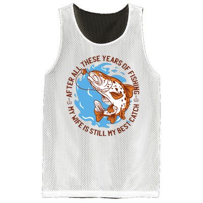 After All These Years Of Fishing My Wife Is Still My Best Catch Mesh Reversible Basketball Jersey Tank