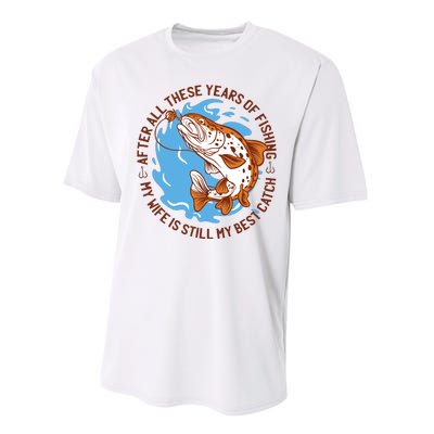 After All These Years Of Fishing My Wife Is Still My Best Catch Performance Sprint T-Shirt