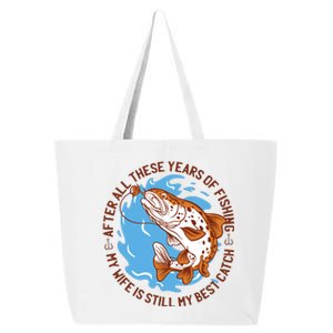 After All These Years Of Fishing My Wife Is Still My Best Catch 25L Jumbo Tote