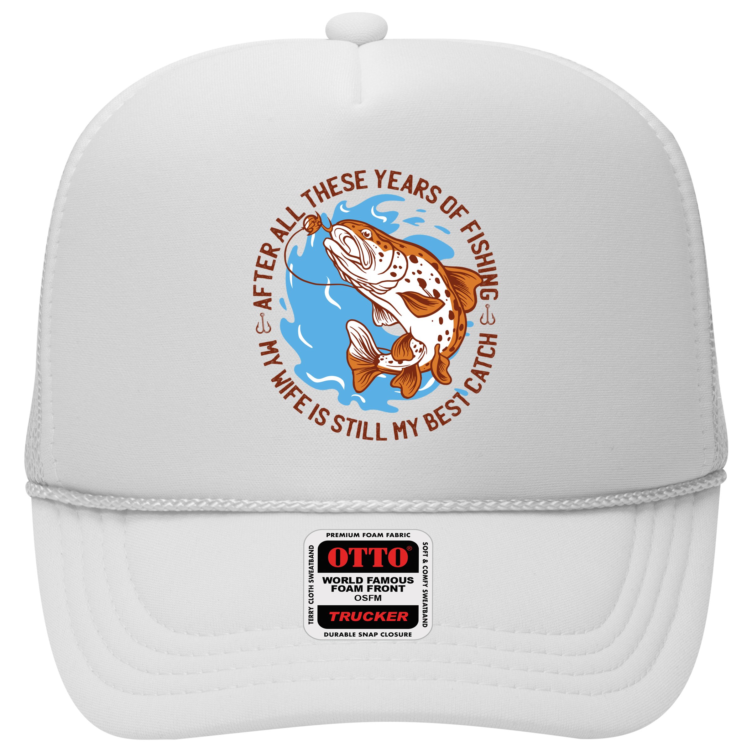After All These Years Of Fishing My Wife Is Still My Best Catch Hat