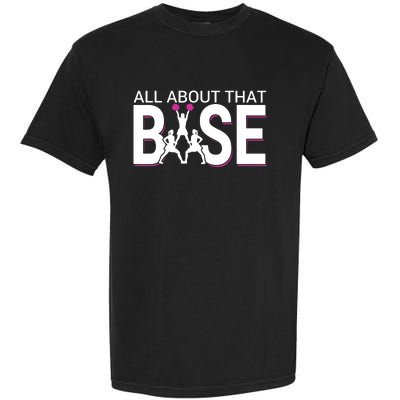 All About That Base Funny Cheerleading Cheer Garment-Dyed Heavyweight T-Shirt