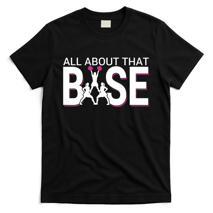 All About That Base Funny Cheerleading Cheer T-Shirt