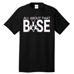 All About That Base Funny Cheerleading Cheer Tall T-Shirt