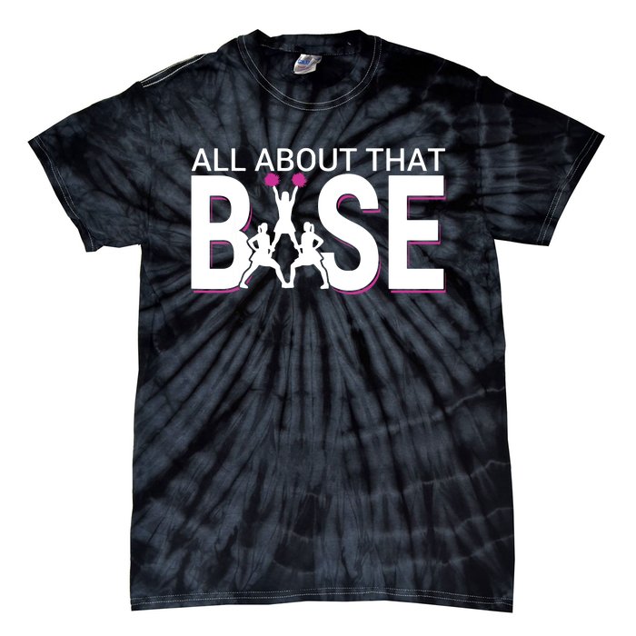 All About That Base Funny Cheerleading Cheer Tie-Dye T-Shirt