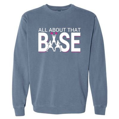 All About That Base Funny Cheerleading Cheer Garment-Dyed Sweatshirt